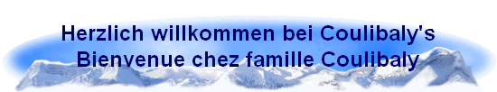 Herzlich willkommen bei Coulibaly's
Bienvenue chez famille Coulibaly